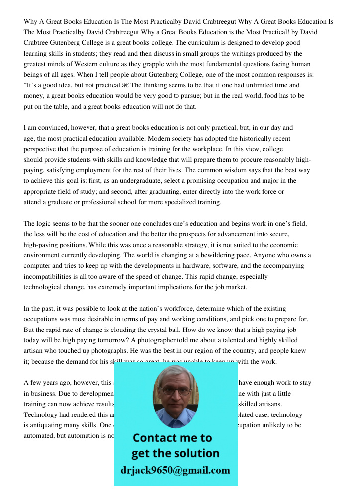 Why a Great Books Education is the Most Practical! by David Crabtree Gutenberg College is a great books college. The curriculum is designed to develop good lear