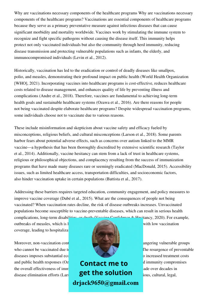 Vaccinations are essential components of healthcare programs because they serve as a primary preventative measure against infectious diseases that can cause sig