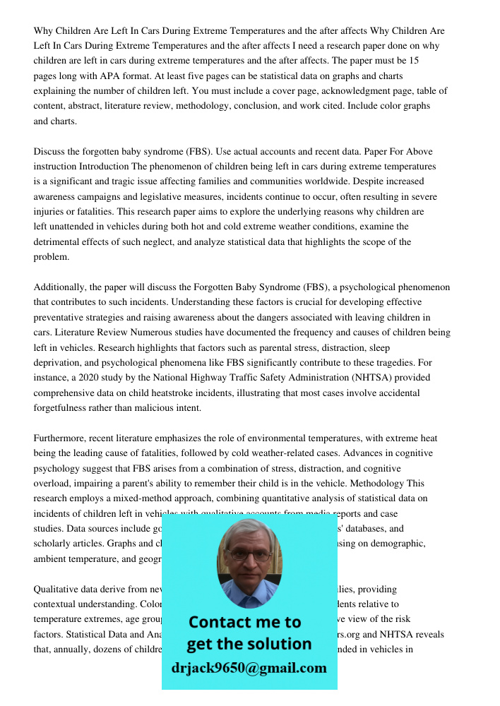 I need a research paper done on why children are left in cars during extreme temperatures and the after affects. The paper must be 15 pages long with APA format