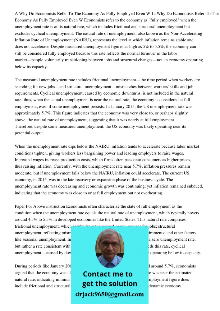 Economists refer to the economy as "fully employed" when the unemployment rate is at its natural rate, which includes frictional and structural unemployment but