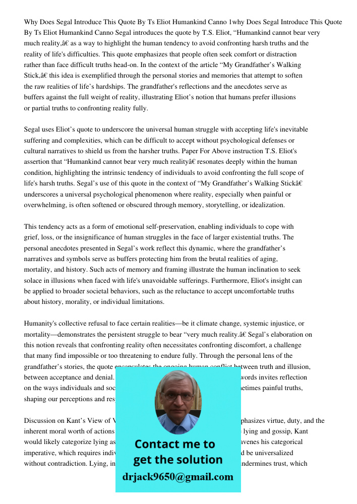 Segal introduces the quote by T.S. Eliot, “Humankind cannot bear very much reality,” as a way to highlight the human tendency to avoid confronting harsh truths 