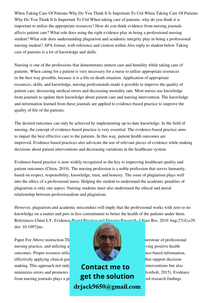 When taking care of patients, why do you think it is important to utilize the appropriate resources? How do you think evidence from nursing journals affects pat