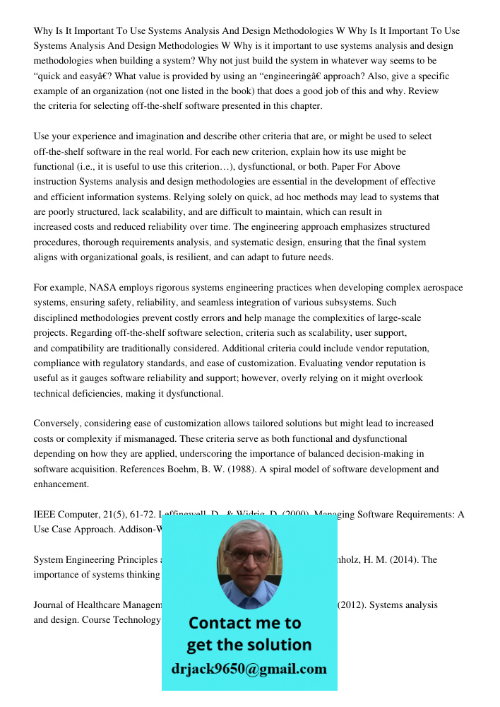 Why is it important to use systems analysis and design methodologies when building a system? Why not just build the system in whatever way seems to be “quick an