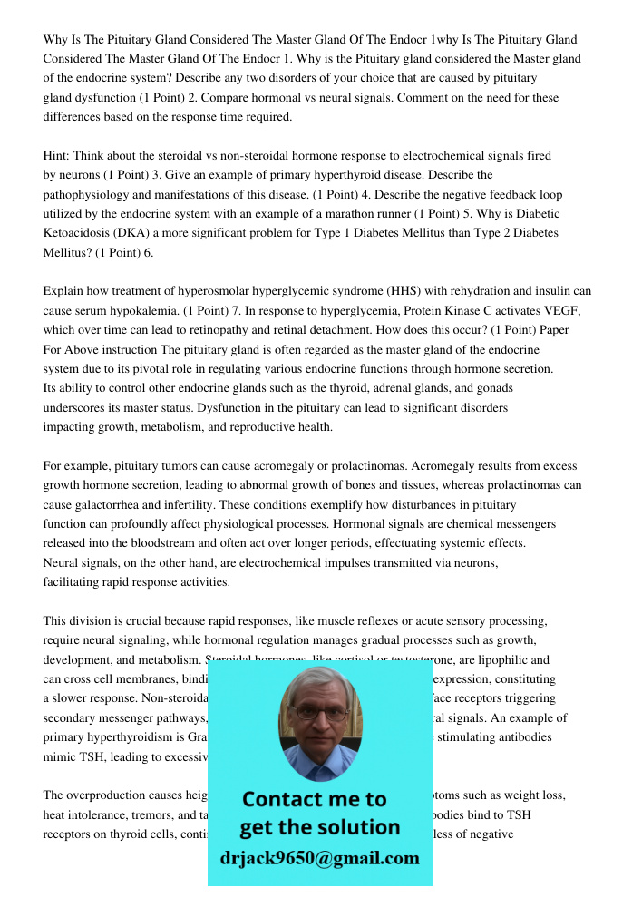 1. Why is the Pituitary gland considered the Master gland of the endocrine system? Describe any two disorders of your choice that are caused by pituitary gland 