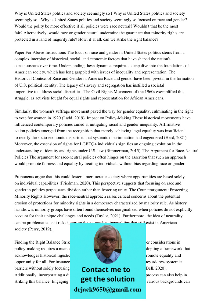 Why is United States politics and society seemingly so focused on race and gender? Would the polity be more effective if all policies were race neutral? Wouldn'