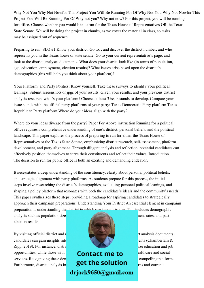 Why not you? Why not now? For this project, you will be running for office. Choose whether you would like to run for the Texas House of Representatives OR the T