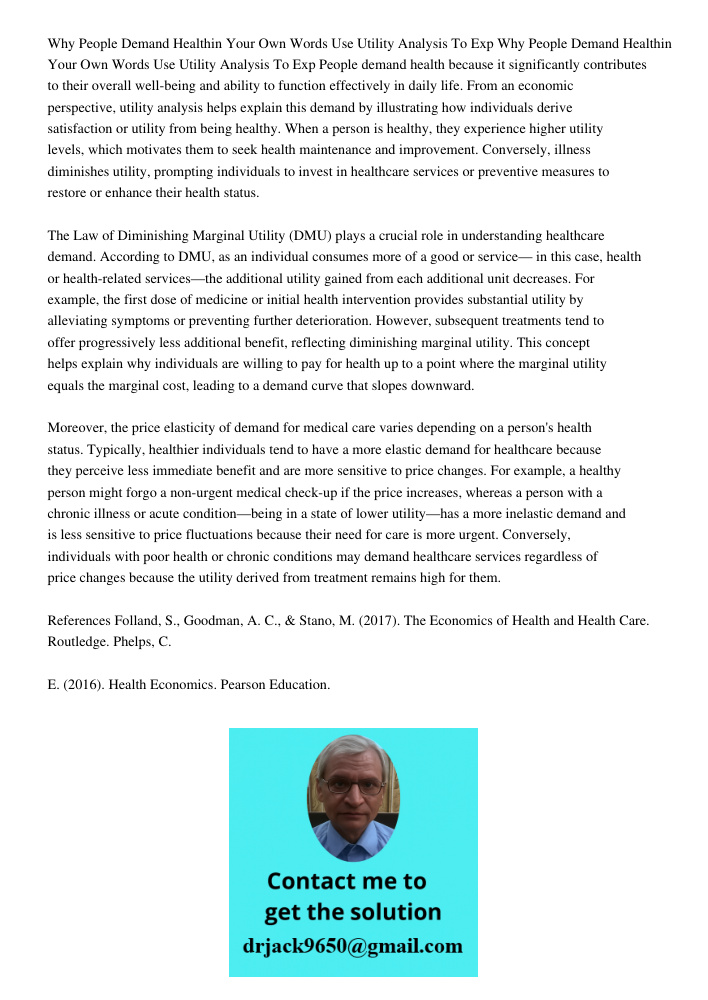 People demand health because it significantly contributes to their overall well-being and ability to function effectively in daily life. From an economic perspe