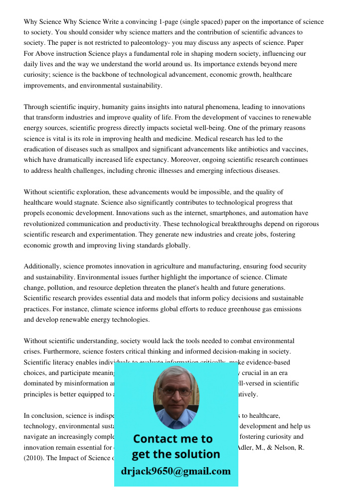Write a convincing 1-page (single spaced) paper on the importance of science to society. You should consider why science matters and the contribution of scienti