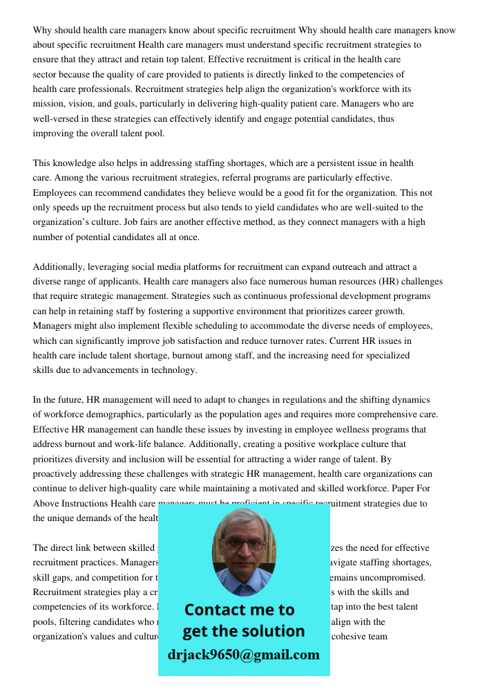 Health care managers must understand specific recruitment strategies to ensure that they attract and retain top talent. Effective recruitment is critical in the