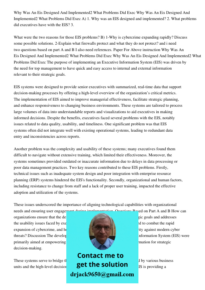 A) 1. Why was an EIS designed and implemented? 2. What problems did executives have with the EIS? 3. What were the two reasons for those EIS problems? B) 1-Why 