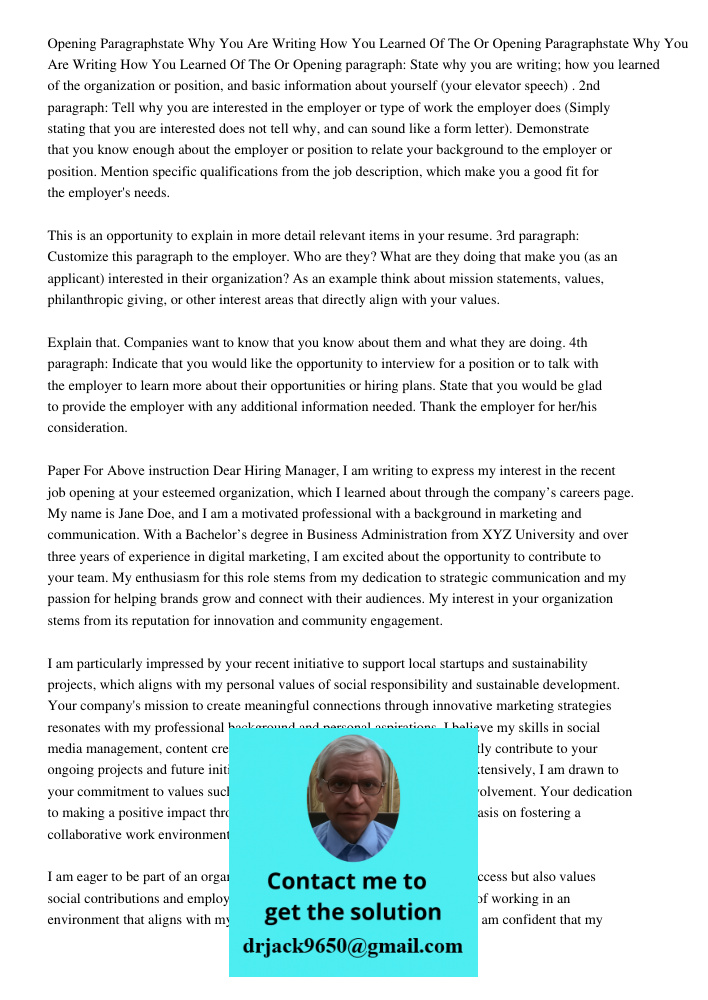 Opening paragraph: State why you are writing; how you learned of the organization or position, and basic information about yourself (your elevator speech) . 2nd