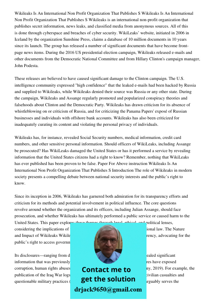 Wikileaks is an international non-profit organization that publishes secret information, news leaks, and classified media from anonymous sources. All of this is