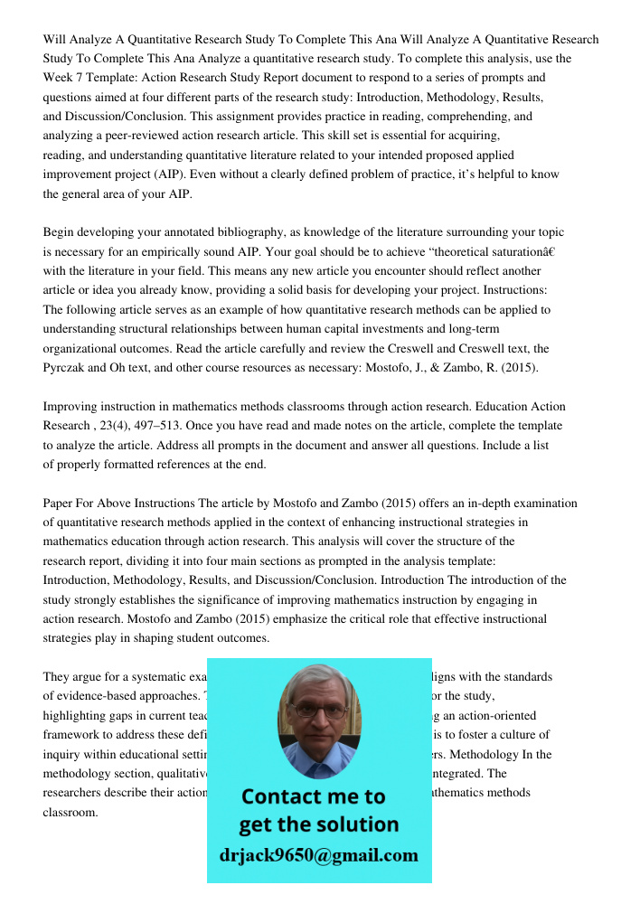 Analyze a quantitative research study. To complete this analysis, use the Week 7 Template: Action Research Study Report document to respond to a series of promp