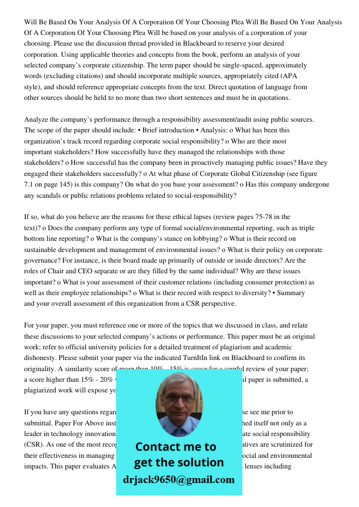 Will be based on your analysis of a corporation of your choosing. Please use the discussion thread provided in Blackboard to reserve your desired corporation. U