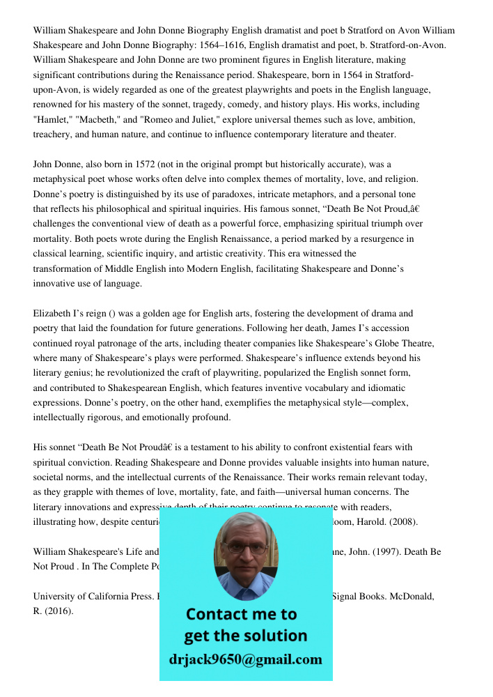 William Shakespeare and John Donne are two prominent figures in English literature, making significant contributions during the Renaissance period. Shakespeare,