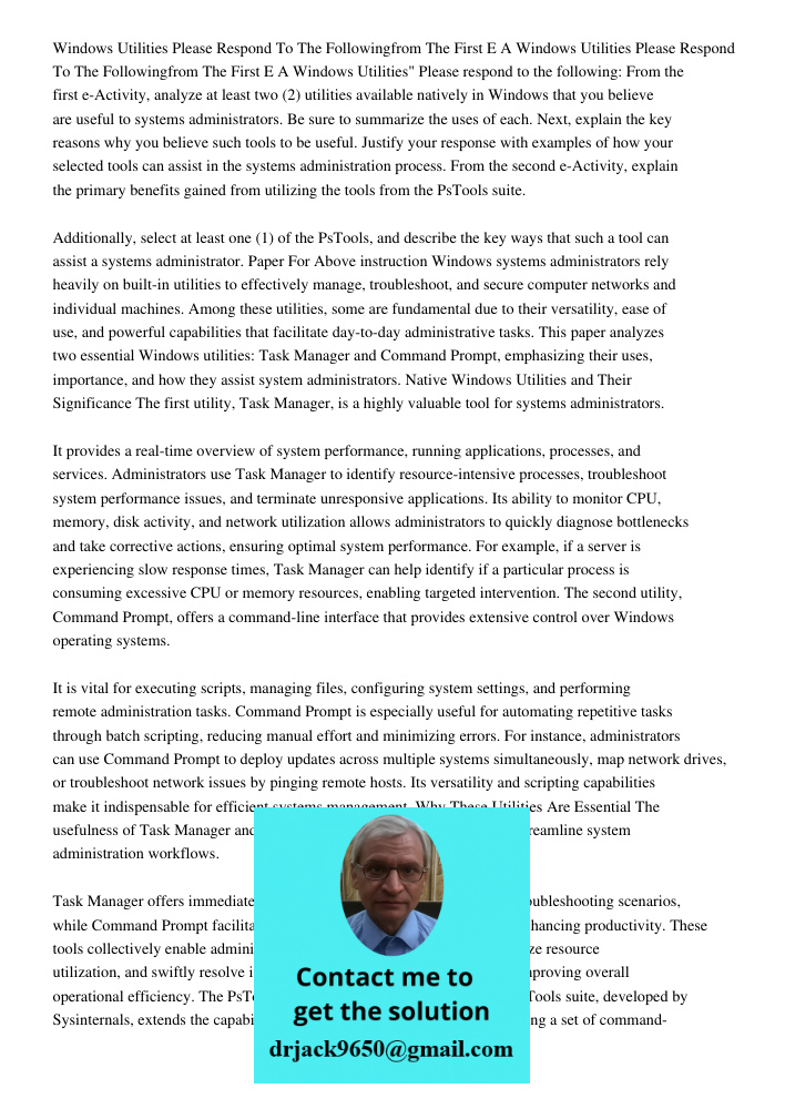 Windows Utilities" Please respond to the following: From the first e-Activity, analyze at least two (2) utilities available natively in Windows that you believe
