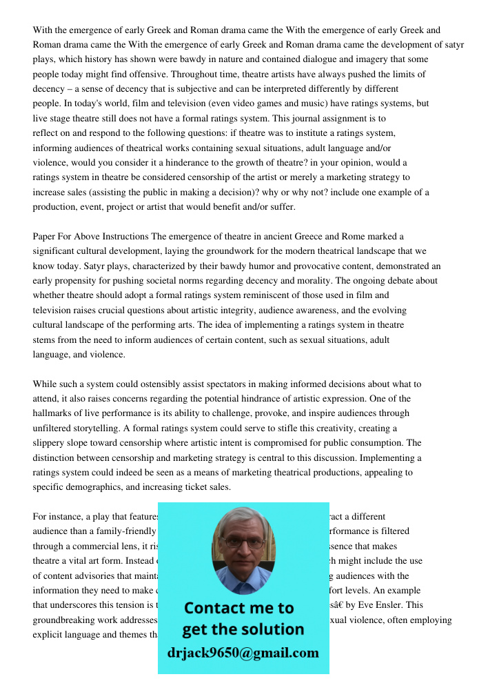 With the emergence of early Greek and Roman drama came the development of satyr plays, which history has shown were bawdy in nature and contained dialogue and i