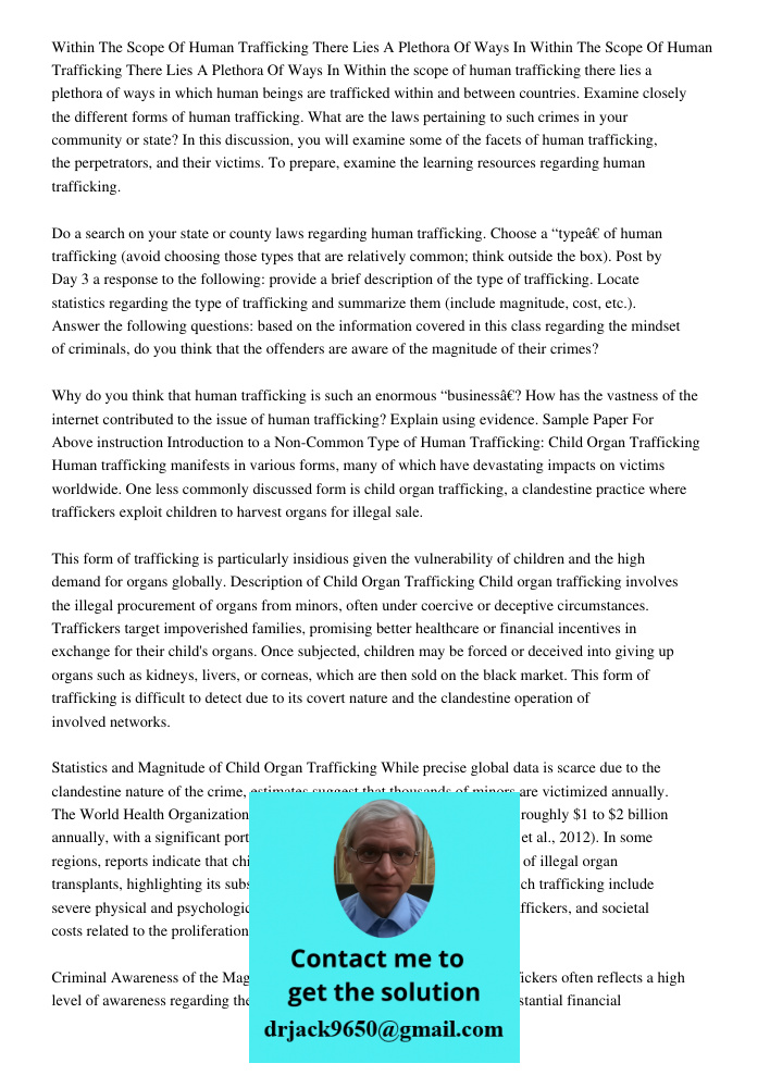 Within the scope of human trafficking there lies a plethora of ways in which human beings are trafficked within and between countries. Examine closely the diffe