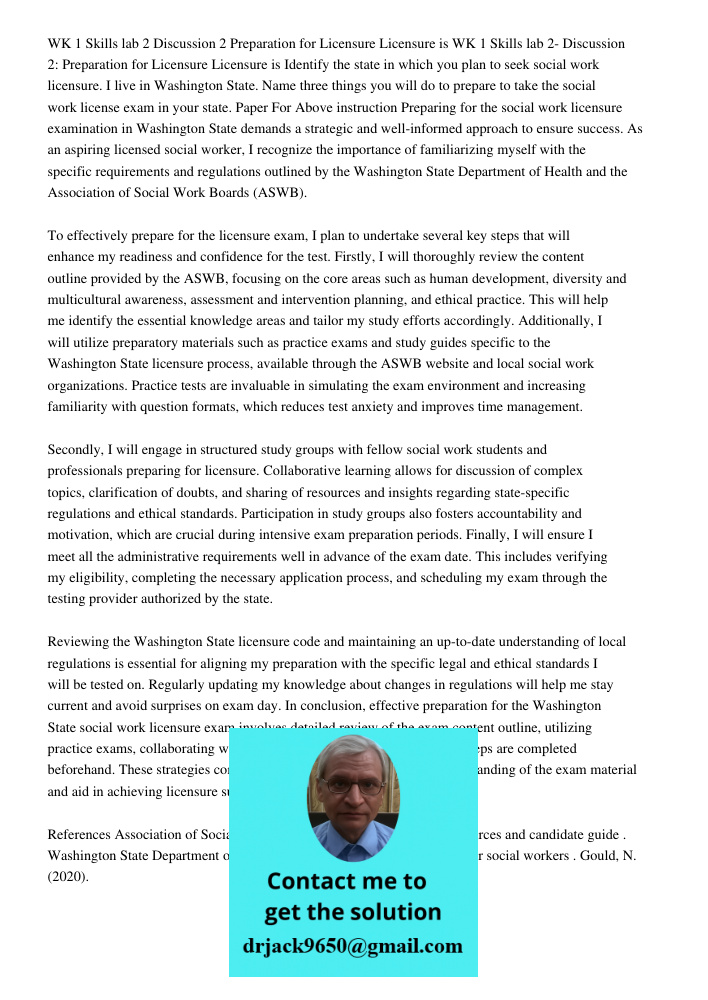Identify the state in which you plan to seek social work licensure. I live in Washington State. Name three things you will do to prepare to take the social work