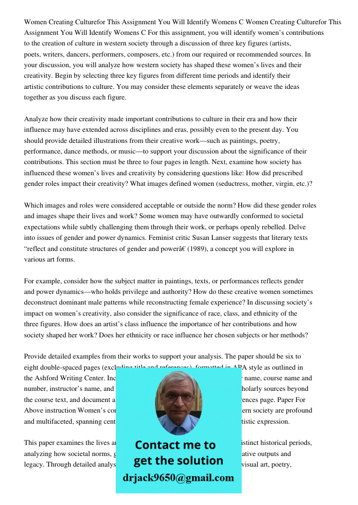 For this assignment, you will identify women’s contributions to the creation of culture in western society through a discussion of three key figures (artists, p