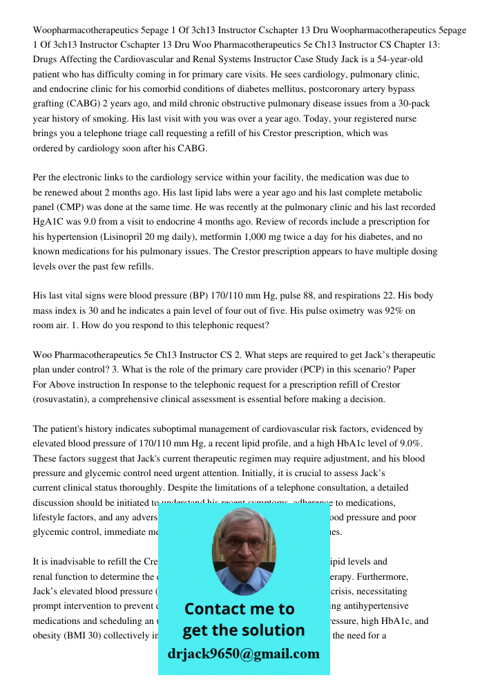 Woo Pharmacotherapeutics 5e Ch13 Instructor CS Chapter 13: Drugs Affecting the Cardiovascular and Renal Systems Instructor Case Study Jack is a 54-year-old pati