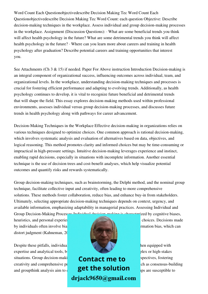 Word Count: each question Objective: Describe decision-making techniques in the workplace. Assess individual and group decision-making processes in the workplac