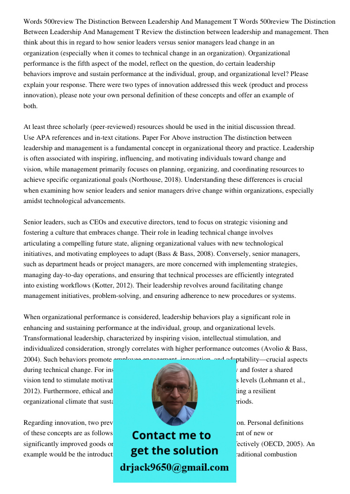 Review the distinction between leadership and management. Then think about this in regard to how senior leaders versus senior managers lead change in an organiz