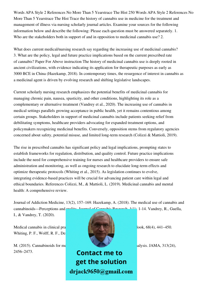 Trace the history of cannabis use in medicine for the treatment and management of illness via nursing scholarly journal articles. Examine your sources for the f