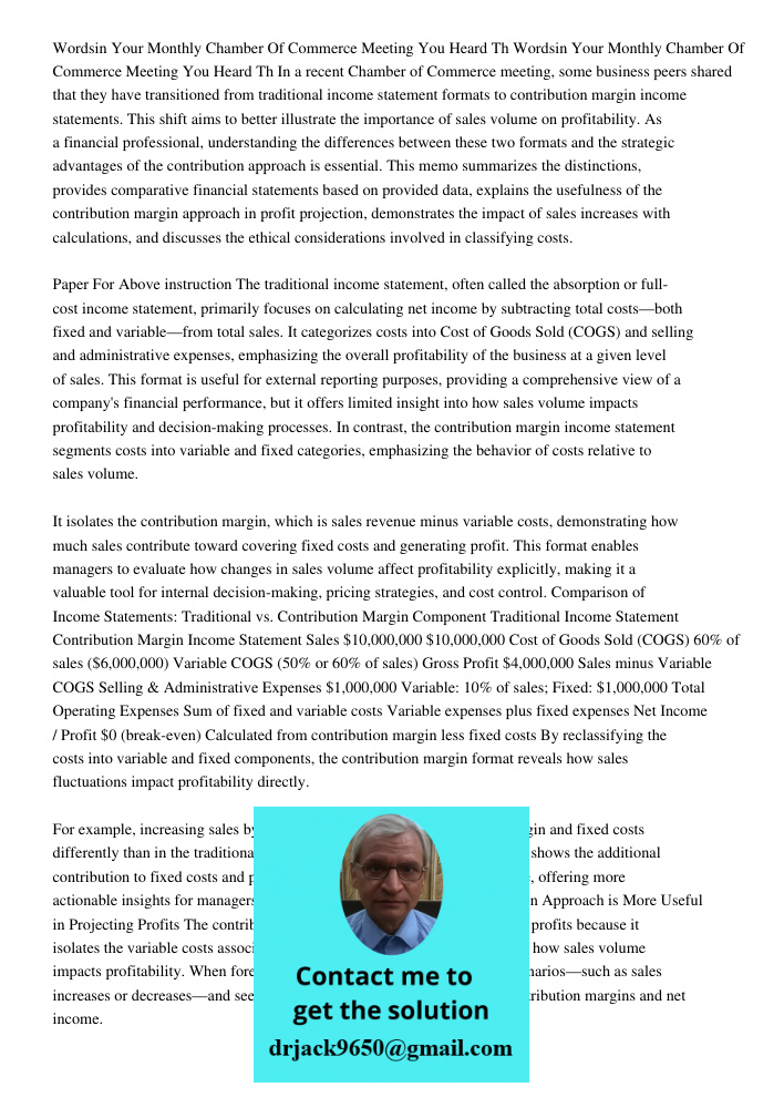 In a recent Chamber of Commerce meeting, some business peers shared that they have transitioned from traditional income statement formats to contribution margin