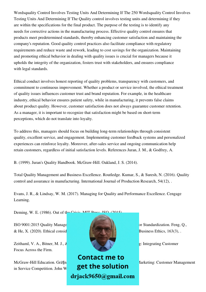 Quality control involves testing units and determining if they are within the specifications for the final product. The purpose of the testing is to identify an