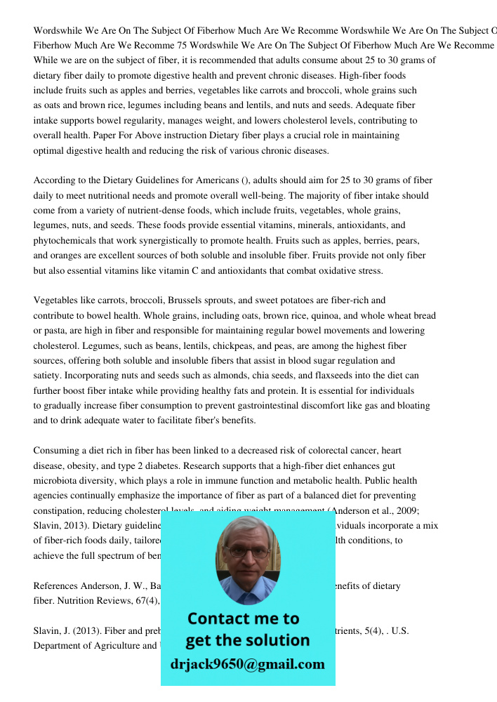 Wordswhile We Are On The Subject Of Fiberhow Much Are We Recomme While we are on the subject of fiber, it is recommended that adults consume about 25 to 30 gram
