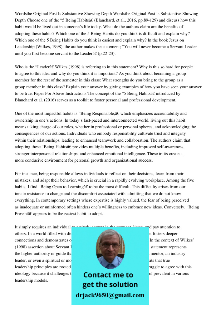 Choose one of the “5 Being Habits” (Blanchard, et al., 2016, pp.89-129) and discuss how this habit would be lived out in someone’s life today. What do the autho