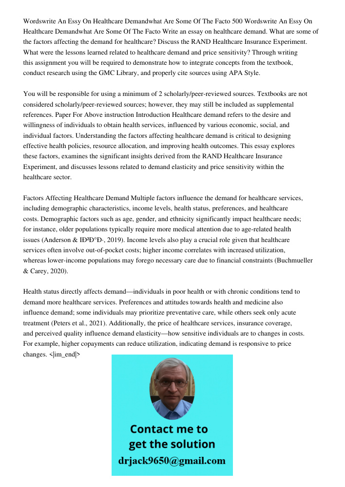 Write an essay on healthcare demand. What are some of the factors affecting the demand for healthcare? Discuss the RAND Healthcare Insurance Experiment. What we