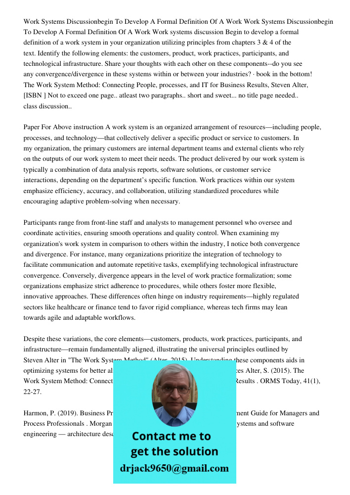 Work systems discussion Begin to develop a formal definition of a work system in your organization utilizing principles from chapters 3 & 4 of the text. Identif