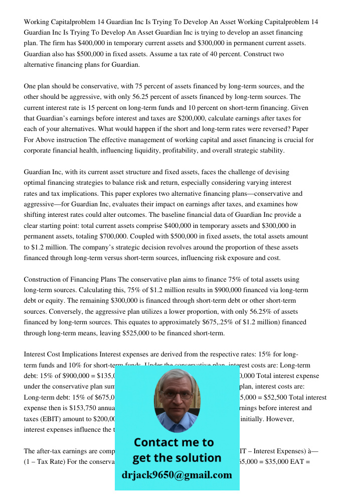 Guardian Inc is trying to develop an asset financing plan. The firm has $400,000 in temporary current assets and $300,000 in permanent current assets. Guardian 