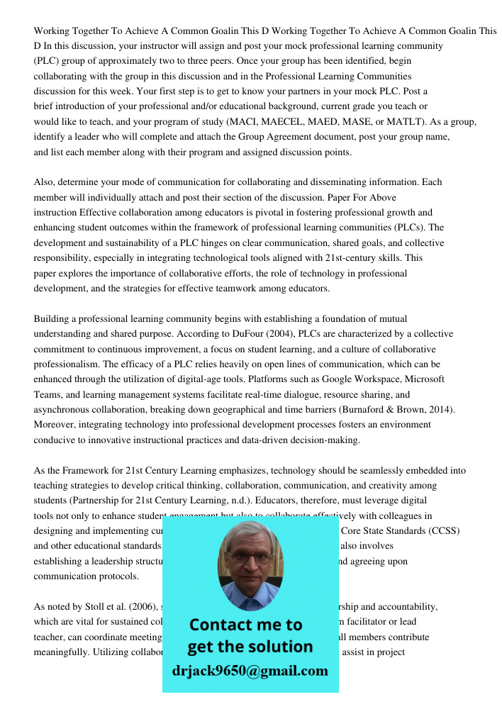 In this discussion, your instructor will assign and post your mock professional learning community (PLC) group of approximately two to three peers. Once your gr