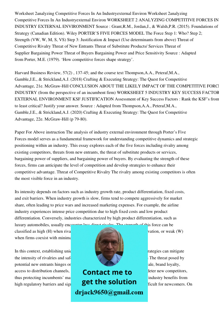WORKSHEET 2 ANALYZING COMPETITIVE FORCES IN AN INDUSTRY EXTERNAL ENVIRONMENT Source : Grant,R.M., Jordan,J., & Walsh,P.R. (2015). Foundations of Strategy (Canad