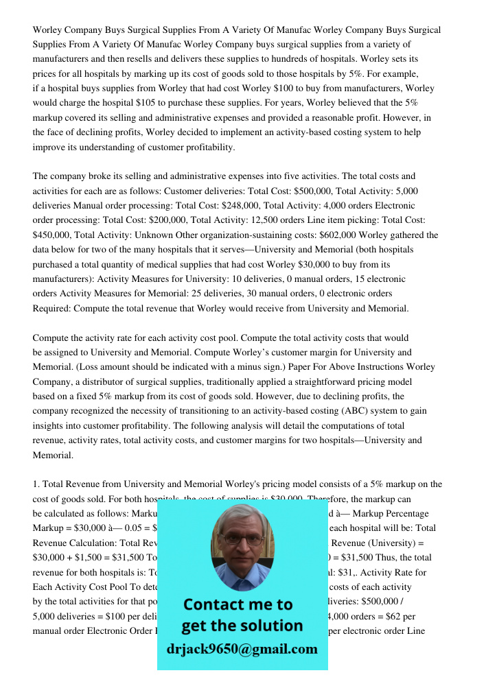 Worley Company buys surgical supplies from a variety of manufacturers and then resells and delivers these supplies to hundreds of hospitals. Worley sets its pri