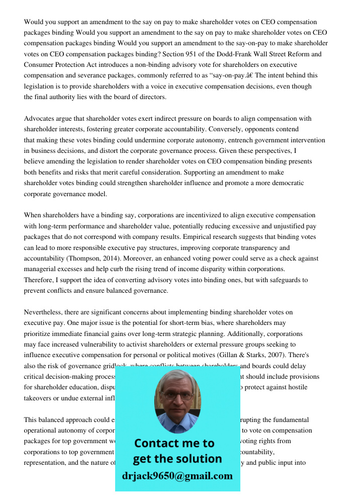 Would you support an amendment to the say on pay to make shareholder votes on CEO compensation packages binding Section 951 of the Dodd-Frank Wall Street Reform