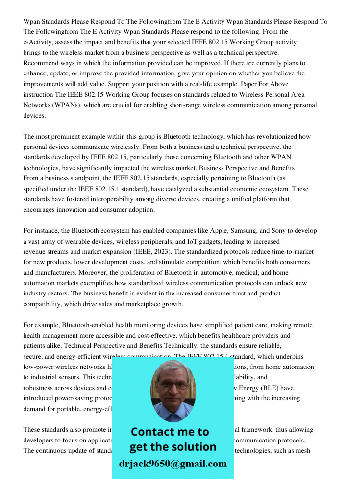 Wpan Standards Please respond to the following: From the e-Activity, assess the impact and benefits that your selected IEEE 802.15 Working Group activity brings