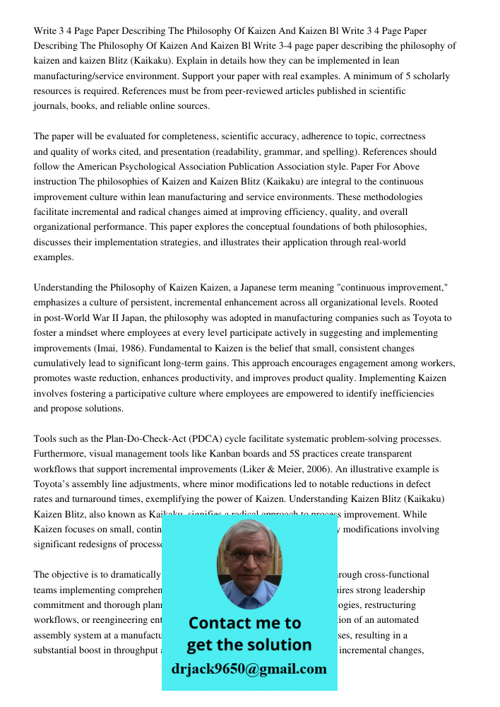 Write 3-4 page paper describing the philosophy of kaizen and kaizen Blitz (Kaikaku). Explain in details how they can be implemented in lean manufacturing/servic