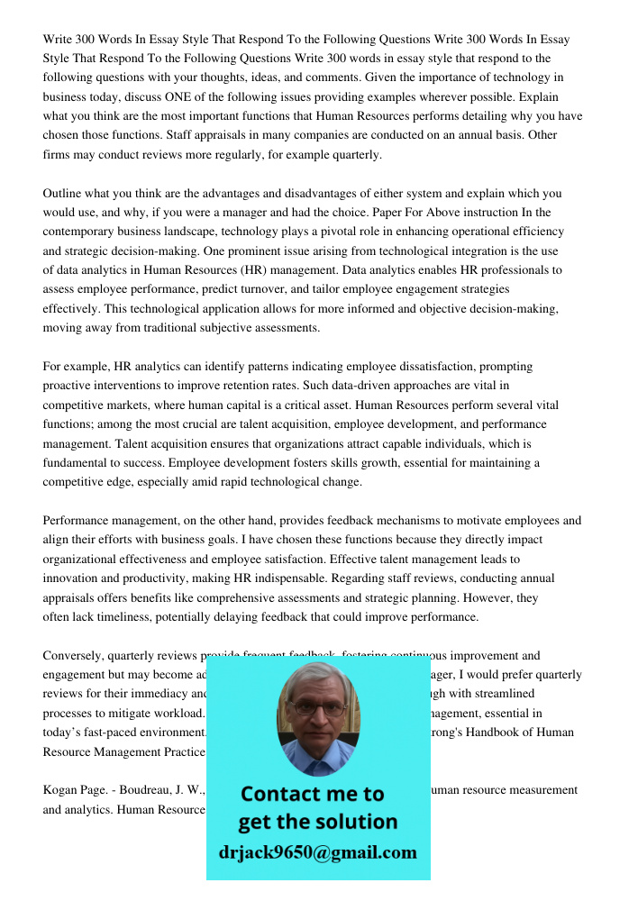 Write 300 words in essay style that respond to the following questions with your thoughts, ideas, and comments. Given the importance of technology in business t