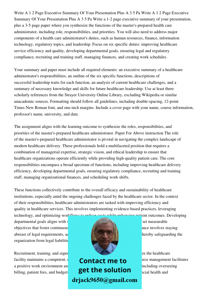 Write a 1-2 page executive summary of your presentation, plus a 3-5 page paper where you synthesize the functions of the master's-prepared health care administr
