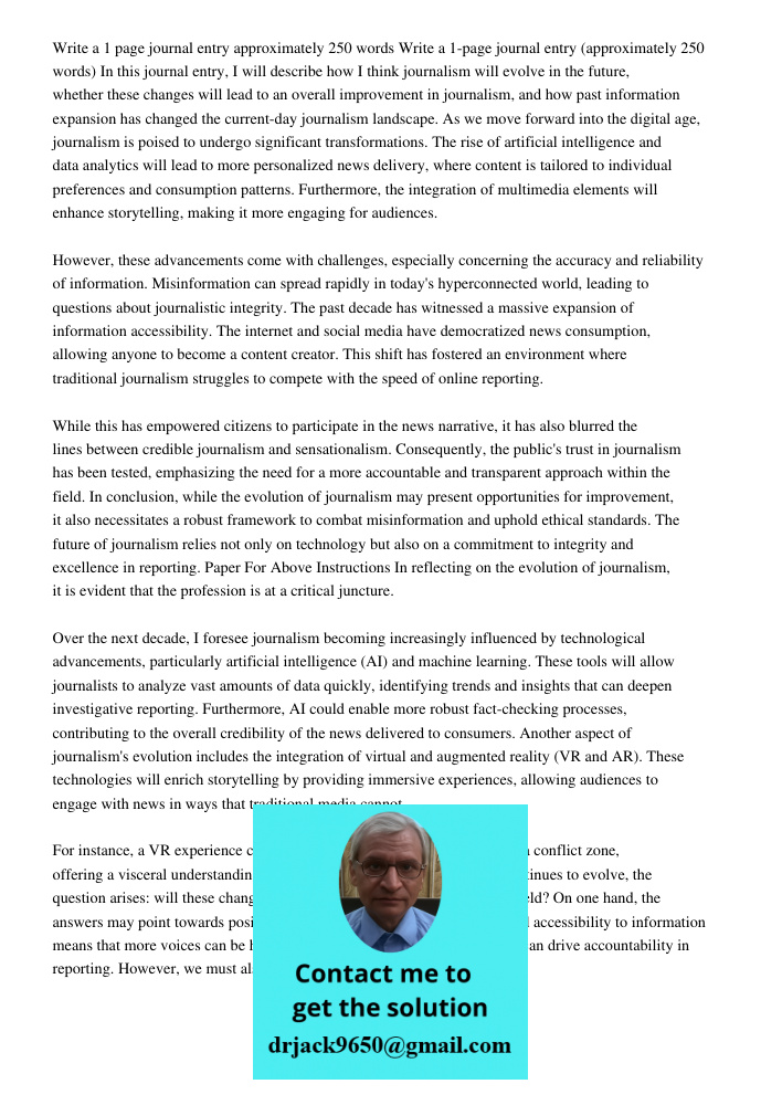 In this journal entry, I will describe how I think journalism will evolve in the future, whether these changes will lead to an overall improvement in journalism