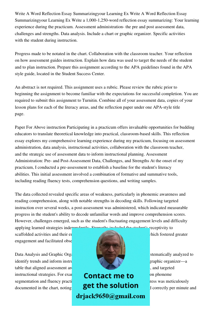 Write a 1,000-1,250-word reflection essay summarizing: Your learning experience during the practicum. Assessment administration- the pre and post assessment dat