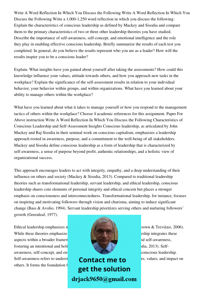 Write a 1,000-1,250 word reflection in which you discuss the following: Explain the characteristics of conscious leadership as defined by Mackey and Sisodia and