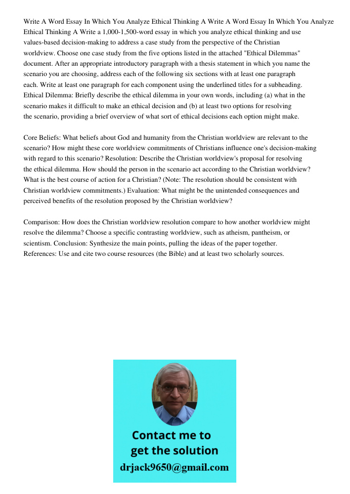 Write a 1,000-1,500-word essay in which you analyze ethical thinking and use values-based decision-making to address a case study from the perspective of the Ch
