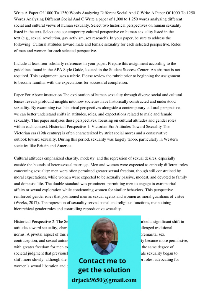 Write a paper of 1,000 to 1,250 words analyzing different social and cultural views of human sexuality. Select two historical perspectives on human sexuality li