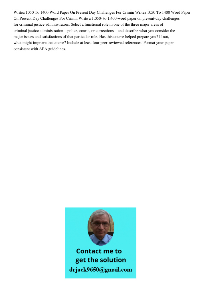Write a 1,050- to 1,400-word paper on present-day challenges for criminal justice administrators. Select a functional role in one of the three major areas of cr