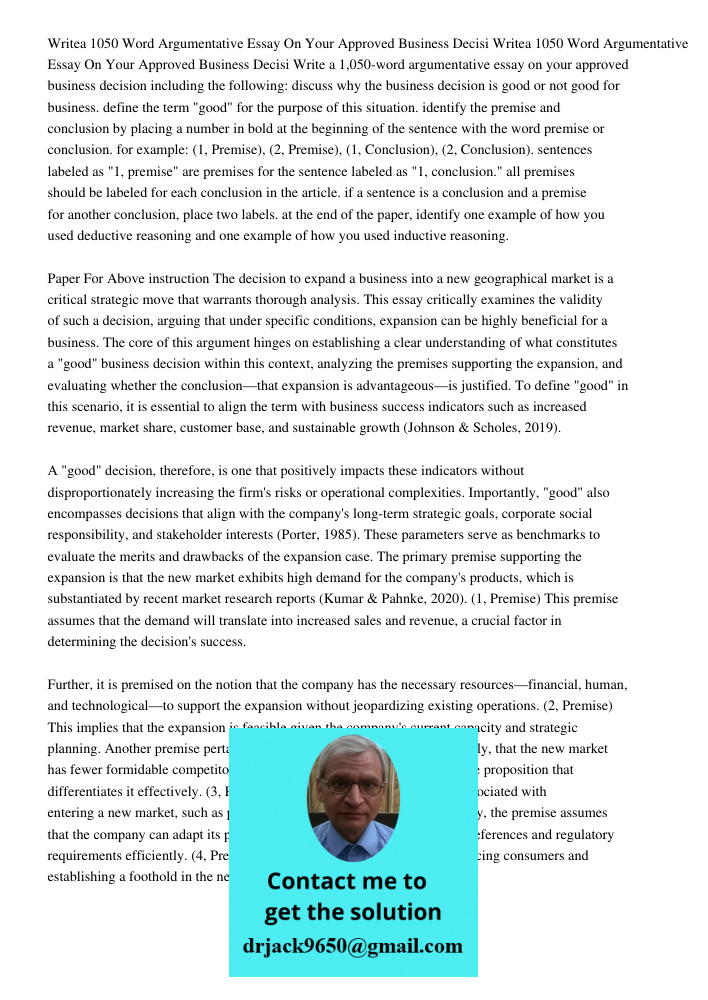 Write a 1,050-word argumentative essay on your approved business decision including the following: discuss why the business decision is good or not good for bus